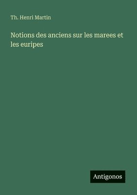 bokomslag Notions des anciens sur les marees et les euripes