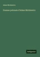 bokomslag Drames polonais d'Adam Mickiewicz