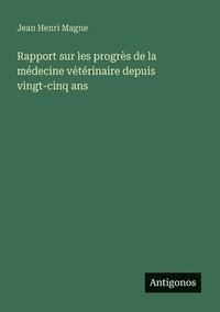 bokomslag Rapport sur les progrès de la médecine vétérinaire depuis vingt-cinq ans