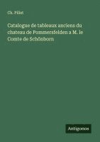 bokomslag Catalogue de tableaux anciens du chateau de Pommersfelden a M. le Comte de Schönborn