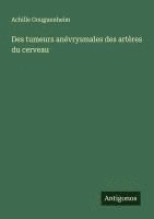 bokomslag Des tumeurs anévrysmales des artères du cerveau