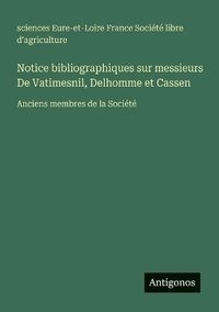 bokomslag Notice bibliographiques sur messieurs De Vatimesnil, Delhomme et Cassen