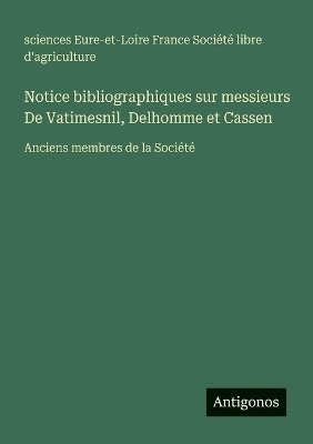 bokomslag Notice bibliographiques sur messieurs De Vatimesnil, Delhomme et Cassen