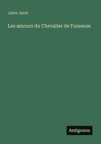 bokomslag Les amours du Chevalier de Fosseuse