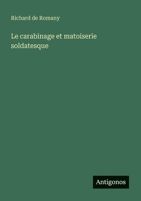 bokomslag carabinage et matoiserie soldatesque