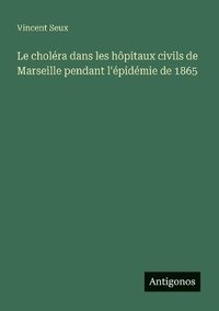 bokomslag choléra dans les hôpitaux civils de Marseille pendant l'épidémie de 1865
