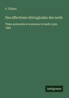 bokomslag Des affections chirurgicales des nerfs