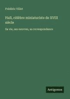 bokomslag Hall, cèlèbre miniaturiste de XVIII siècle