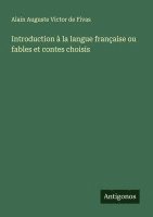 bokomslag Introduction à la langue française ou fables et contes choisis
