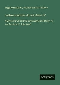 bokomslag Lettres inédites du roi Henri IV