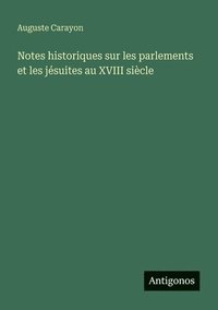 bokomslag Notes historiques sur les parlements et les jésuites au XVIII siècle