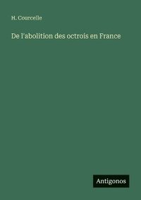 bokomslag De l'abolition des octrois en France