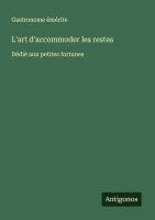 bokomslag L'art d'accommoder les restes: Dédié aux petites fortunes
