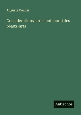 bokomslag Considérations sur le but moral des beaux-arts