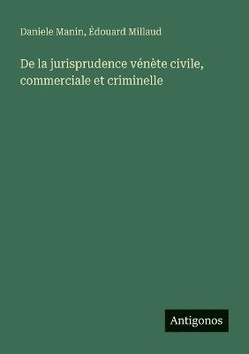 bokomslag De la jurisprudence vénète civile, commerciale et criminelle