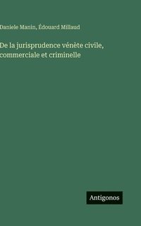 bokomslag De la jurisprudence vénète civile, commerciale et criminelle