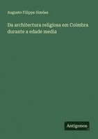 bokomslag Da architectura religiosa em Coimbra durante a edade media