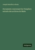 bokomslag Documents concernant les Templiers extraits des archives de Malte