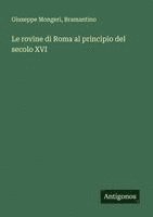 bokomslag Le rovine di Roma al principio del secolo XVI