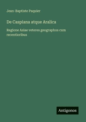 De Caspiana atque Aralica