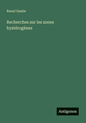bokomslag Recherches sur les zones hystérogènes
