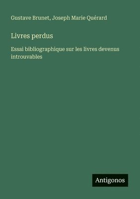 Gustave Brunet, Joseph Marie Quérard - Livres perdus, Häftad