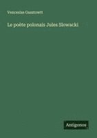 bokomslag Le poète polonais Jules Slowacki