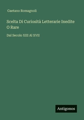 Gaetano Romagnoli, Gaetano Romagnoli - Scelta Di Curiosità Letterarie Inedite O Rare, Häftad