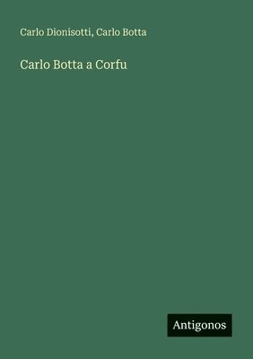Carlo Botta, Carlo Dionisotti - Carlo Botta a Corfu, Häftad