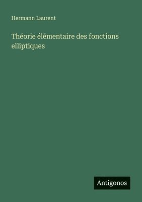 Théorie élémentaire des fonctions elliptiques