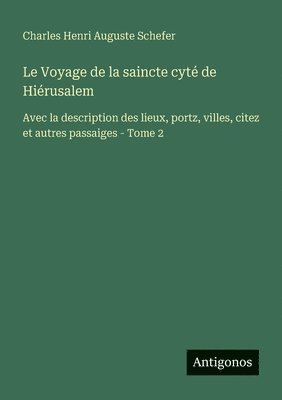 Charles Henri Auguste Schefer - Voyage de la saincte cyté de Hiérusalem, Häftad