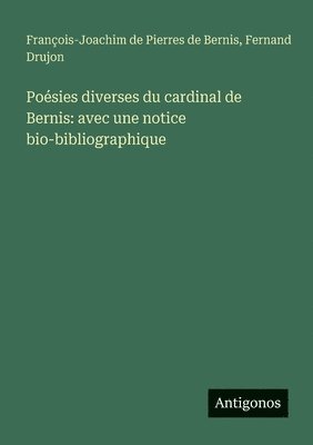 Poésies diverses du cardinal de Bernis: avec une notice bio-bibliographique