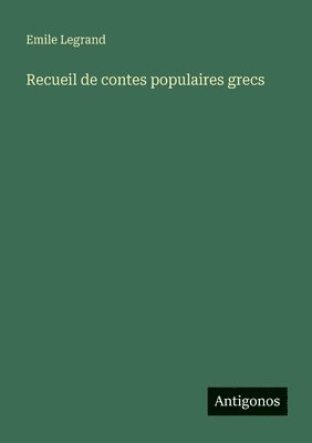 Emile Legrand - Recueil de contes populaires grecs, Häftad