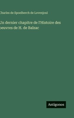 Charles De Spoelberch De Lovenjoul, Charles de Spoelberch de Lovenjoul - Un dernier chapitre de l'Histoire des oeuvres de H. de Balzac, Inbunden