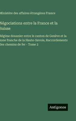 Ministère Des Affaires Étrangères, Ministère des affaires étrangères, Ministère des affaires étrangères France - Négociations entre la France et la Suisse, Inbunden