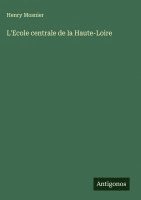 bokomslag L'Ecole centrale de la Haute-Loire