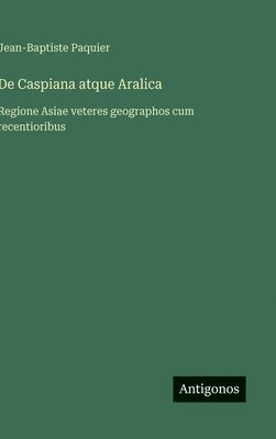 De Caspiana atque Aralica