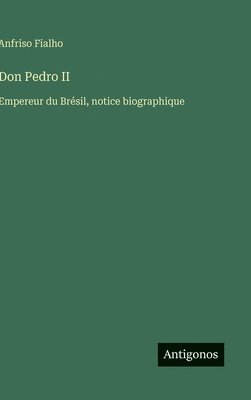 Anfriso Fialho - Don Pedro II, Inbunden