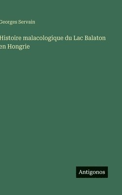 Histoire malacologique du Lac Balaton en Hongrie