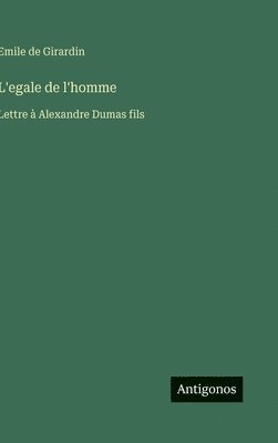 Emile De Girardin, Emile de Girardin - L'egale de l'homme: Lettre à Alexandre Dumas fils, Inbunden