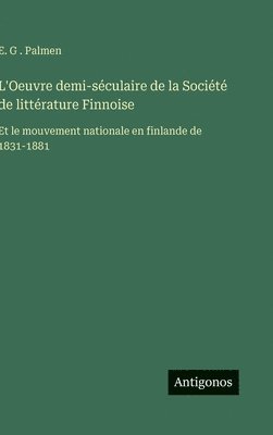 E G Palmen, E. G. Palmen, E. G . Palmen - L'Oeuvre demi-séculaire de la Société de littérature Finnoise, Inbunden
