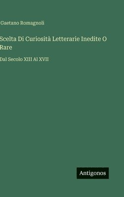 Gaetano Romagnoli, Gaetano Romagnoli - Scelta Di Curiosità Letterarie Inedite O Rare, Inbunden