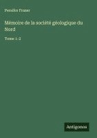 bokomslag Mémoire de la société géologique du Nord