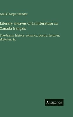 Literary sheaves or La littérature au Canada français
