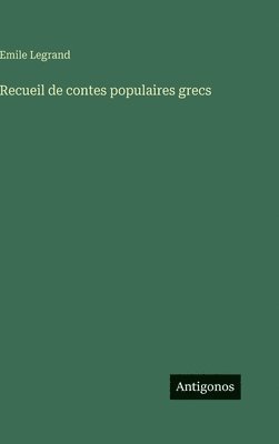 Emile Legrand - Recueil de contes populaires grecs, Inbunden