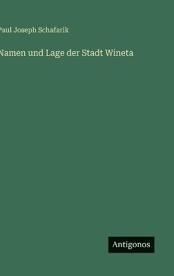 Paul Joseph Schafarik - Namen und Lage der Stadt Wineta, Inbunden