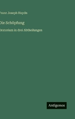 Franz Joseph Haydn - Schöpfung, Inbunden
