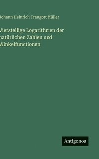 bokomslag Vierstellige Logarithmen der natürlichen Zahlen und Winkelfunctionen