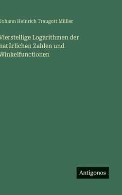 bokomslag Vierstellige Logarithmen der natürlichen Zahlen und Winkelfunctionen