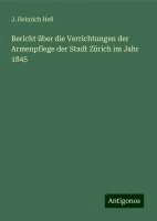 bokomslag Bericht über die Verrichtungen der Armenpflege der Stadt Zürich im Jahr 1845